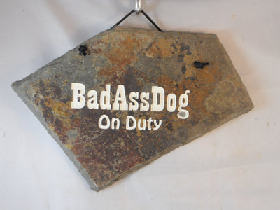 Bad Ass Dog On Duty
funny engraved stone sign