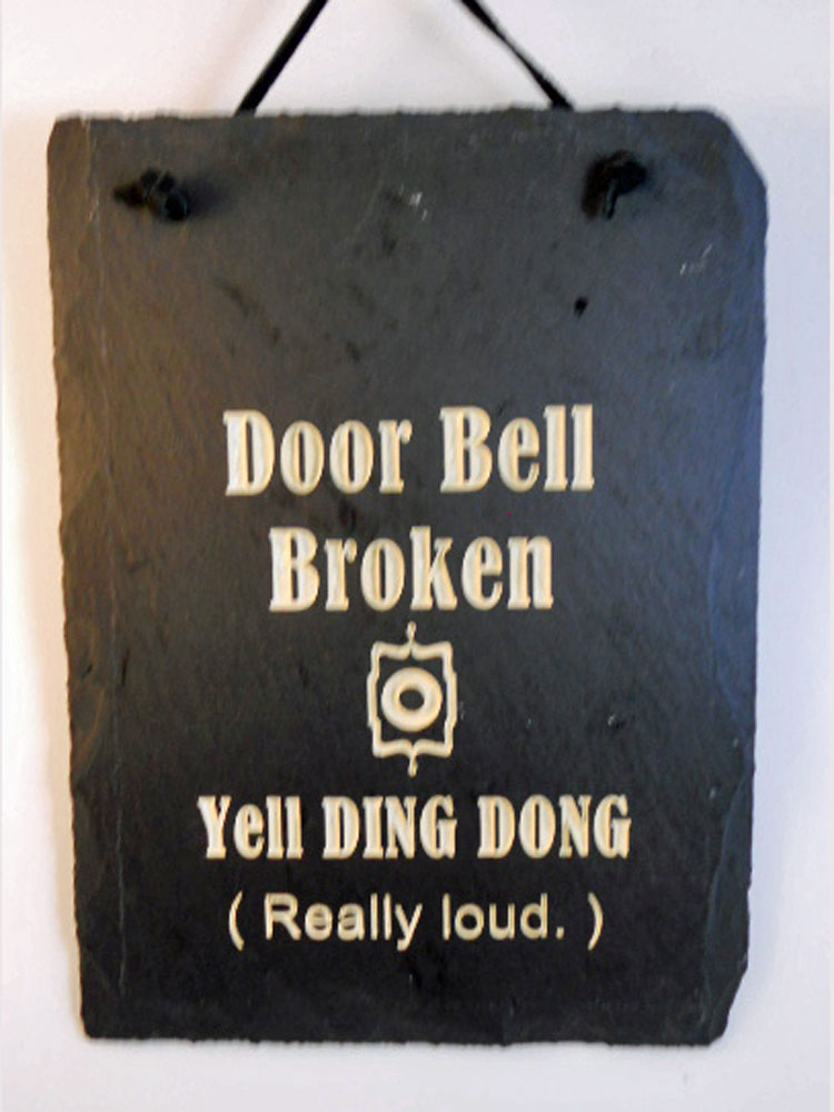 Door Bell Broken Yell Ding Dong (Really Loud)
engraved stone sign