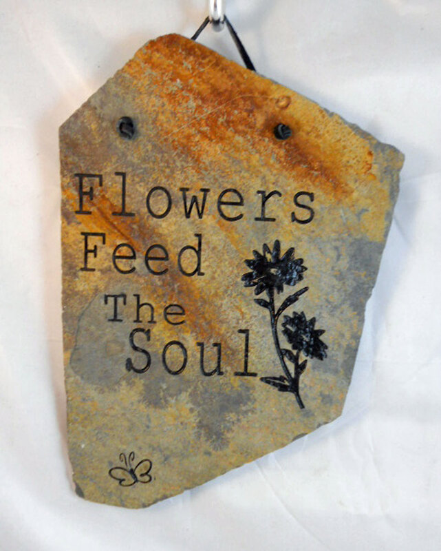 Flowers Feed The Soul engraved stone sign