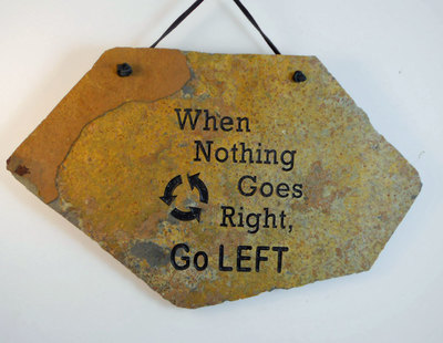 When Nothing Goes Right Go Left
funny engraved stone sign