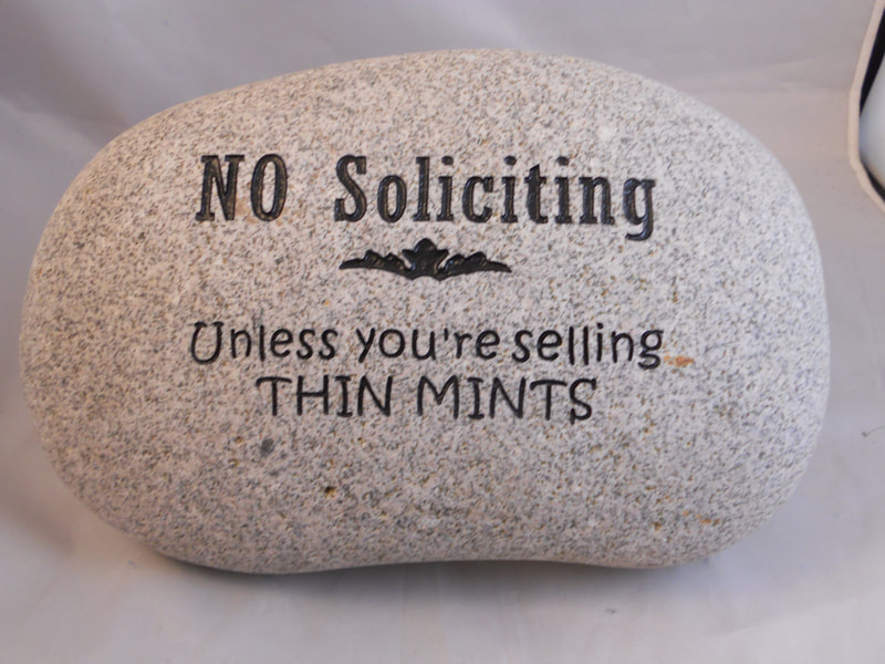 No Soliciting Unless You're Selling Thin Mints
engraved stone sign