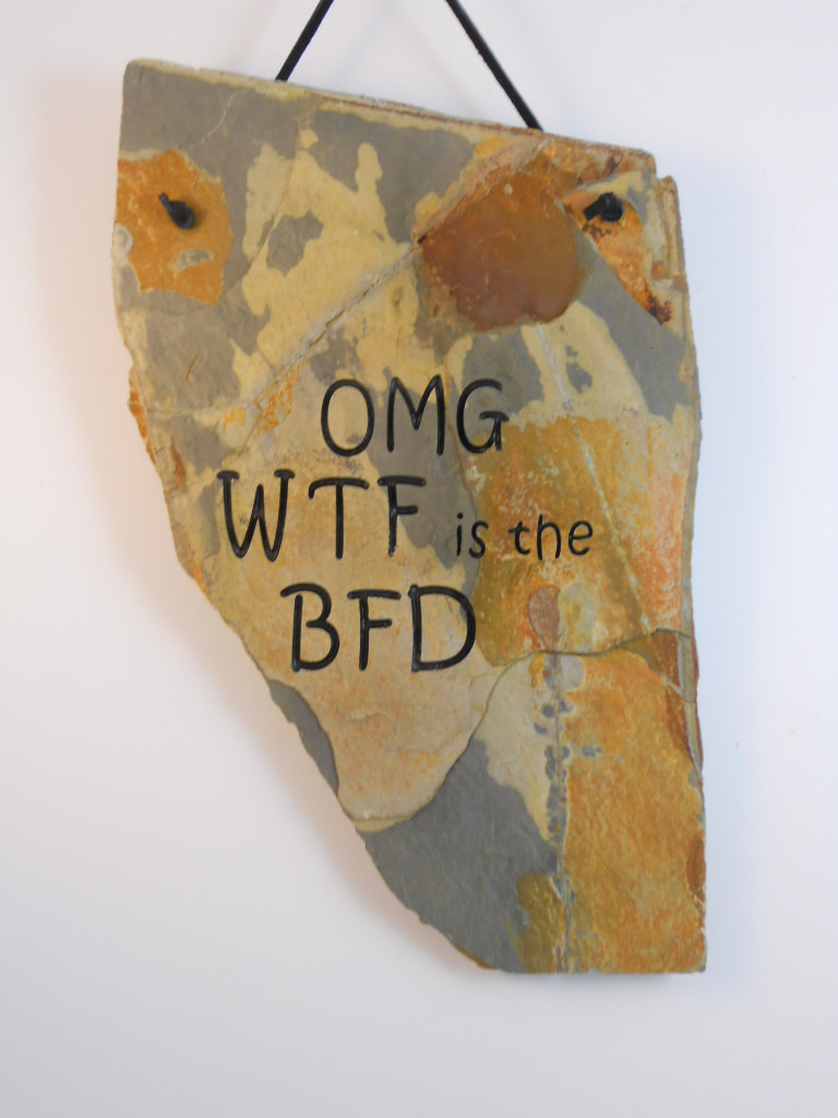 OMG WTF is the BFD
funny engraved stone sign