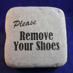 Please Remove Your Shoes
engraved stone sign