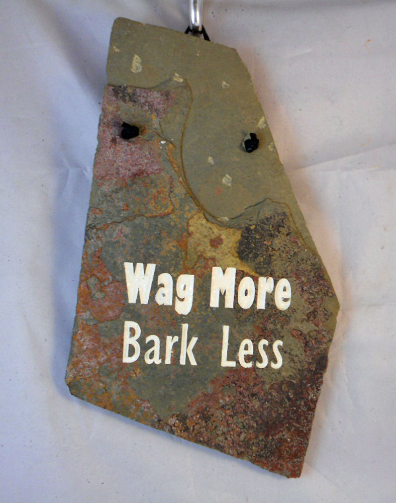 Wag More Bark Less
funny engraved stone sign