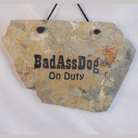 Engraved Slate & Rock bad ass dog sign
