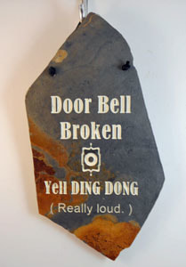 Door Bell Broken Yell Ding Dong (Really Loud)
engraved stone sign