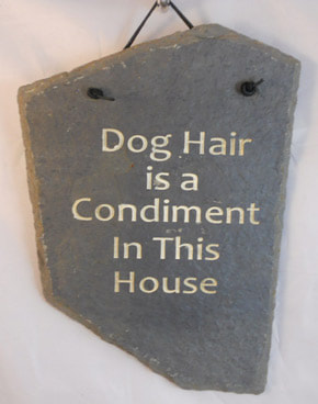 Engraved Slate & Rock plaques for dog hair is a condiment