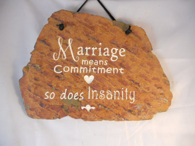 Marriage means Commitment so does Insanity
funny engraved stone sign