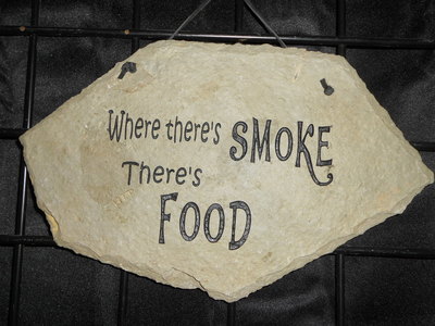 Where there's Smoke There's Food
funny engraved stone sign