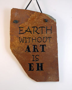 Earth Without Art is Eh
funny engraved stone sign