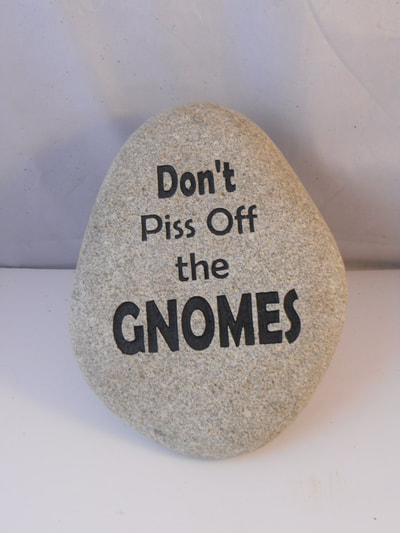 Don't Piss Off the Gnomes
funny engraved stone
