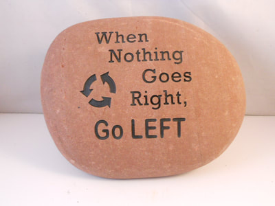 When Nothing Goes Right, Go Left
funny engraved stone