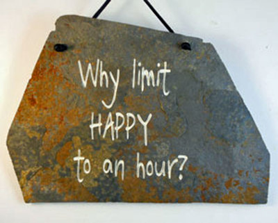 Why Limit Happy to an Hour?
funny engraved sign