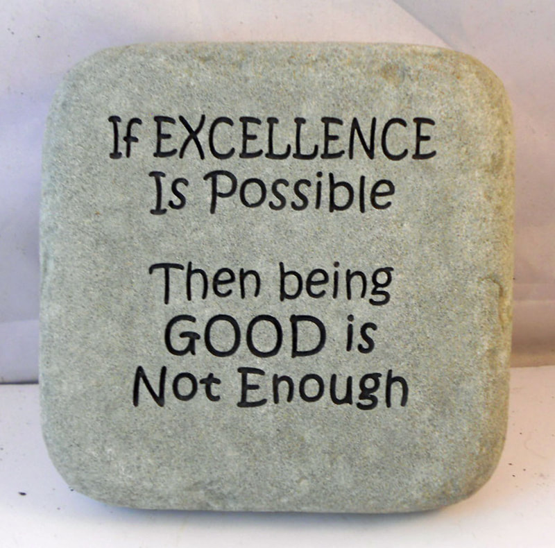 Custom Engraved Cobblestone Sign: If Excellence Is Possible, Then Being Good Is Not Enough