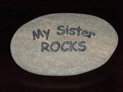 My Sister Rocks
engraved stone sign