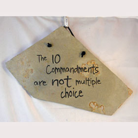 The 10 Commandments are not multiple choice
funny engraved stone sign