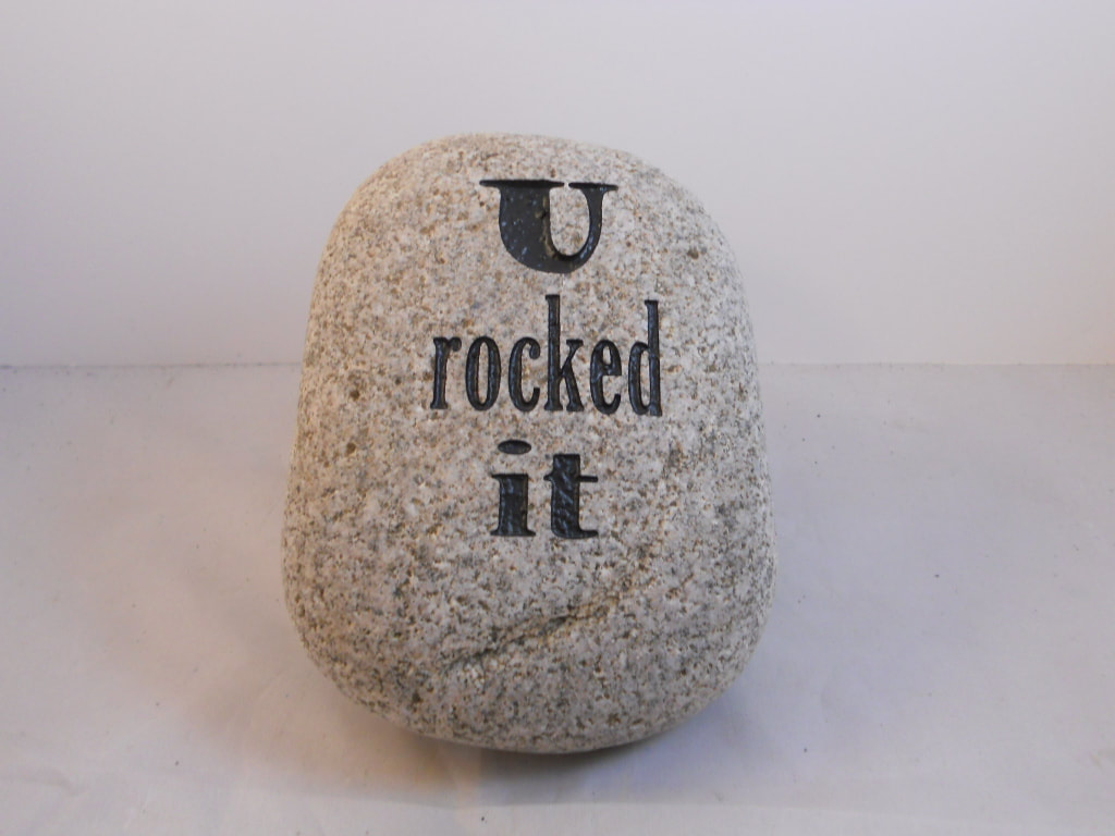 U Rocked It engraved stone sign