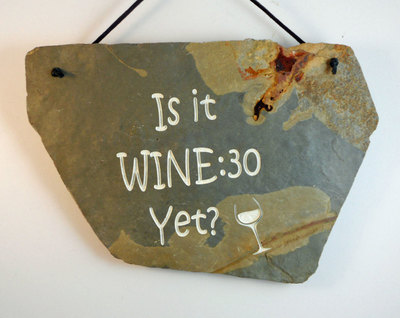 Is it Wine :30 Yet?
funny engraved stone sign